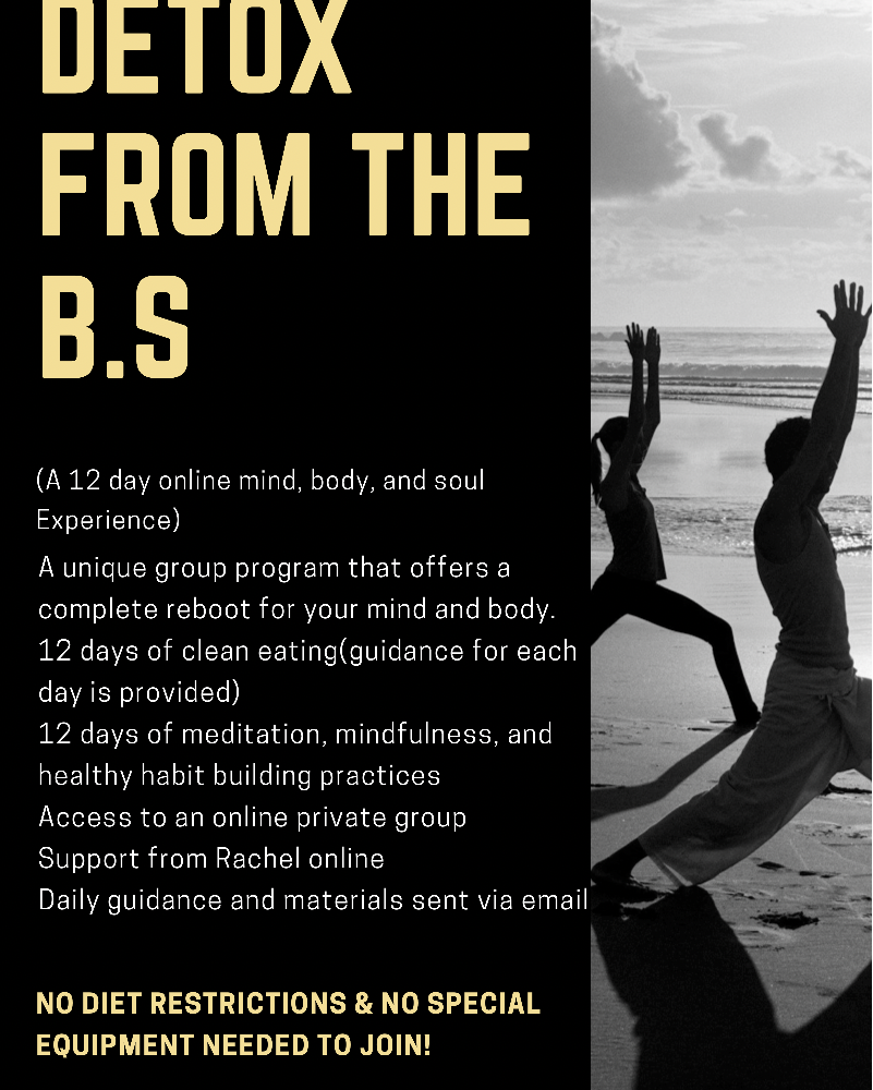 DETOX FROM THE BS; (a 12 day online mind, body, and soul experience)